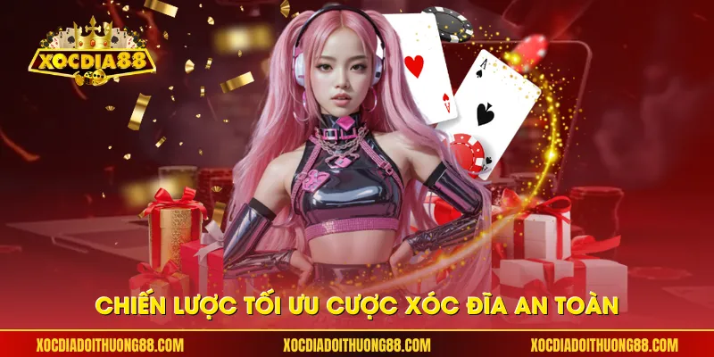 Chiến lược tối ưu cược xóc đĩa an toàn