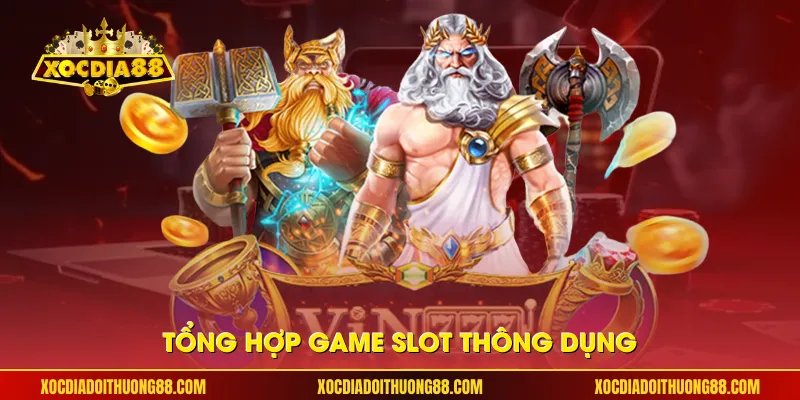 Tổng hợp game slot thông dụng
